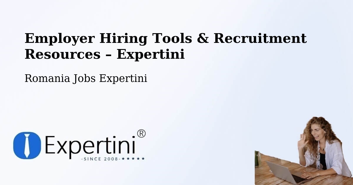 Employer Hiring Tools & Recruitment Resources – Comuna Perişani - Comuna Perişani, Romania Jobs Expertini
